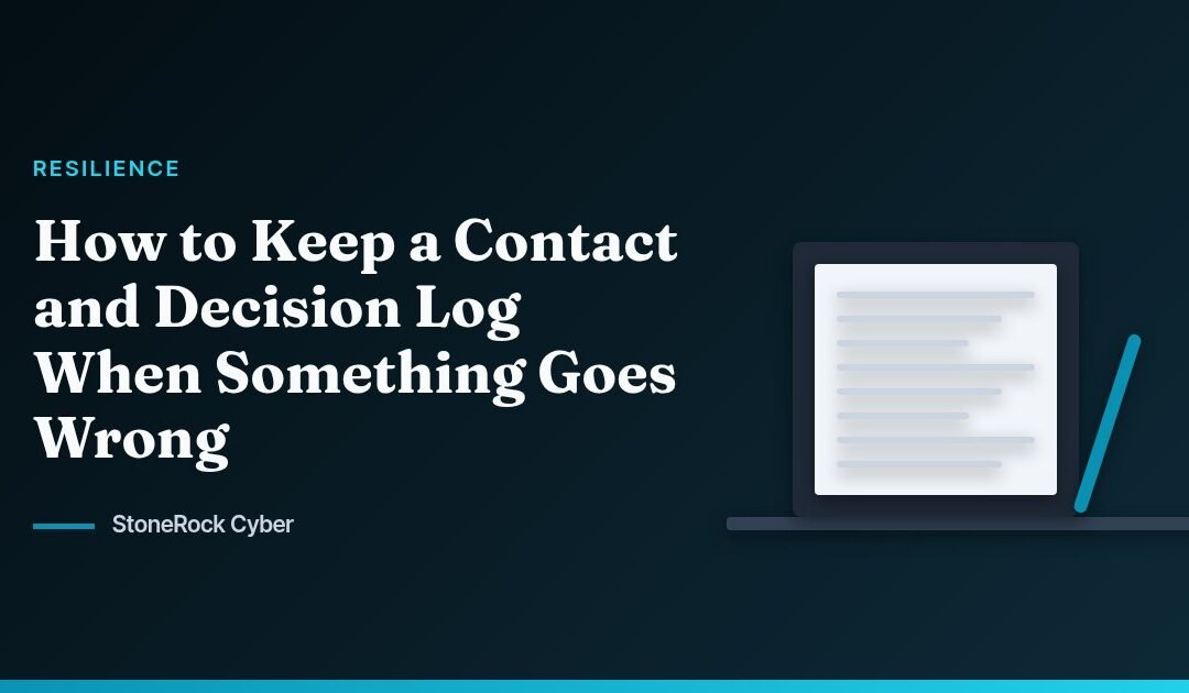 How to Keep a Contact and Decision Log When Something Goes Wrong